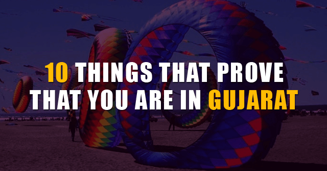 Things That Prove That You Are In Gujarat