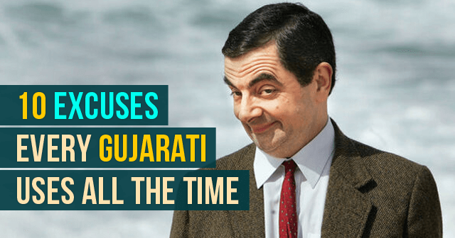 Excuses Every Gujarati Uses All The Time