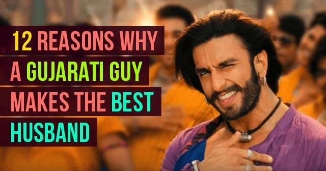 Reasons Why A Gujarati Guy Makes The Best Husband