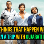 Things That Happen When You Plan A Trip With Gujarati Friends