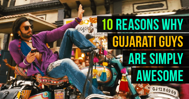 Reasons Why Gujarati Guys Are Simply Awesome