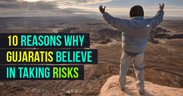 Reasons Why Gujaratis Believe In taking Risks