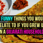 Things You Would Relate To If You Grew Up In A Gujarati Household