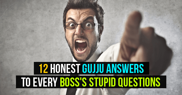12 Honest Gujju Answers To Every Boss’s Stupid Questions