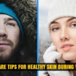 Skin Care Tips to Maintain Healthy Skin during Winter