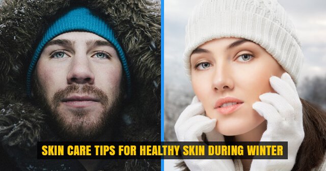 Skin Care Tips to Maintain Healthy Skin during Winter