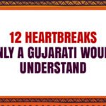 Heartbreaks Only A Gujarati Would Understand