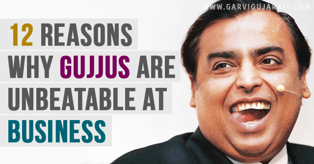 12 Reasons why Gujjus are Unbeatable at BUSINESS