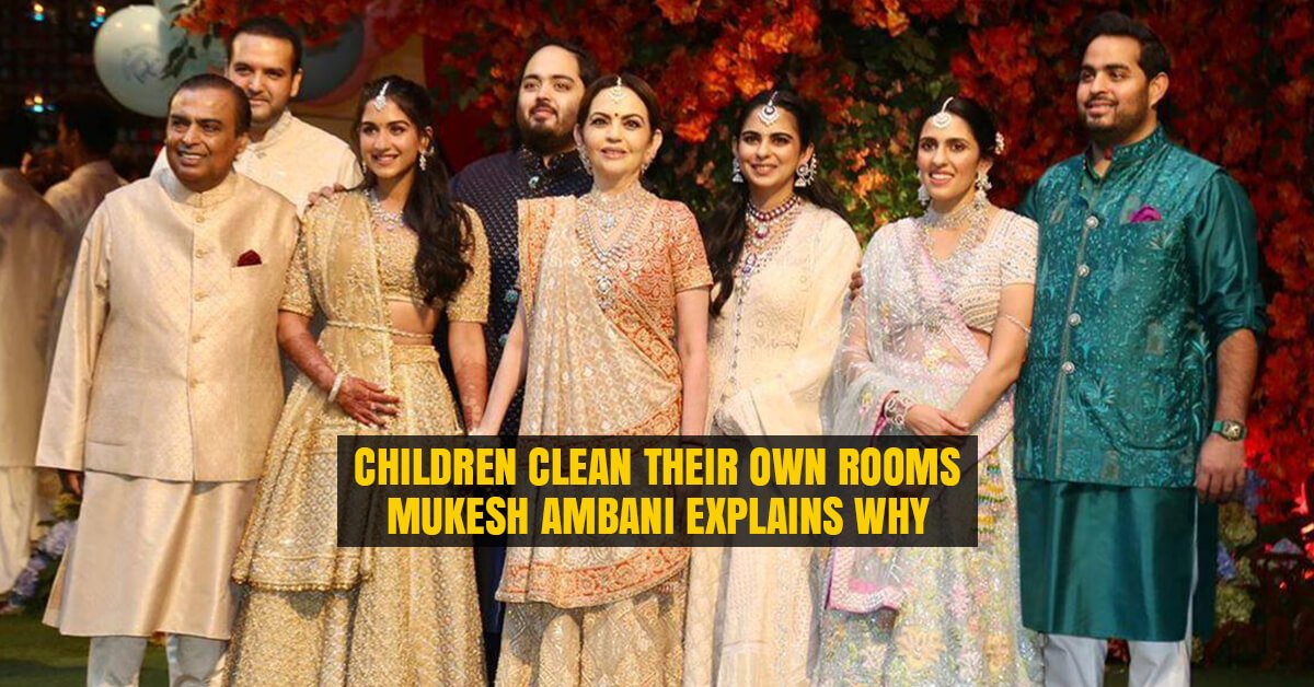 Mukesh Ambani explains why his Children Clean their Room